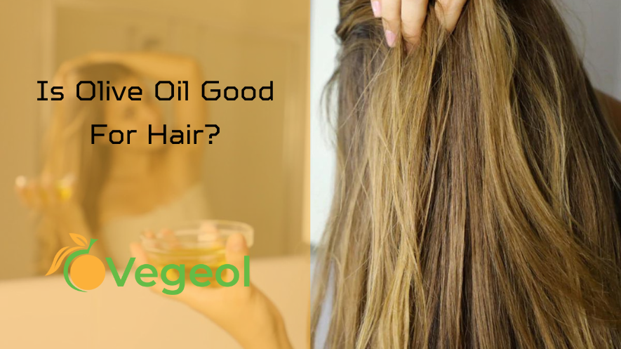 Is Olive Oil Good For Hair?